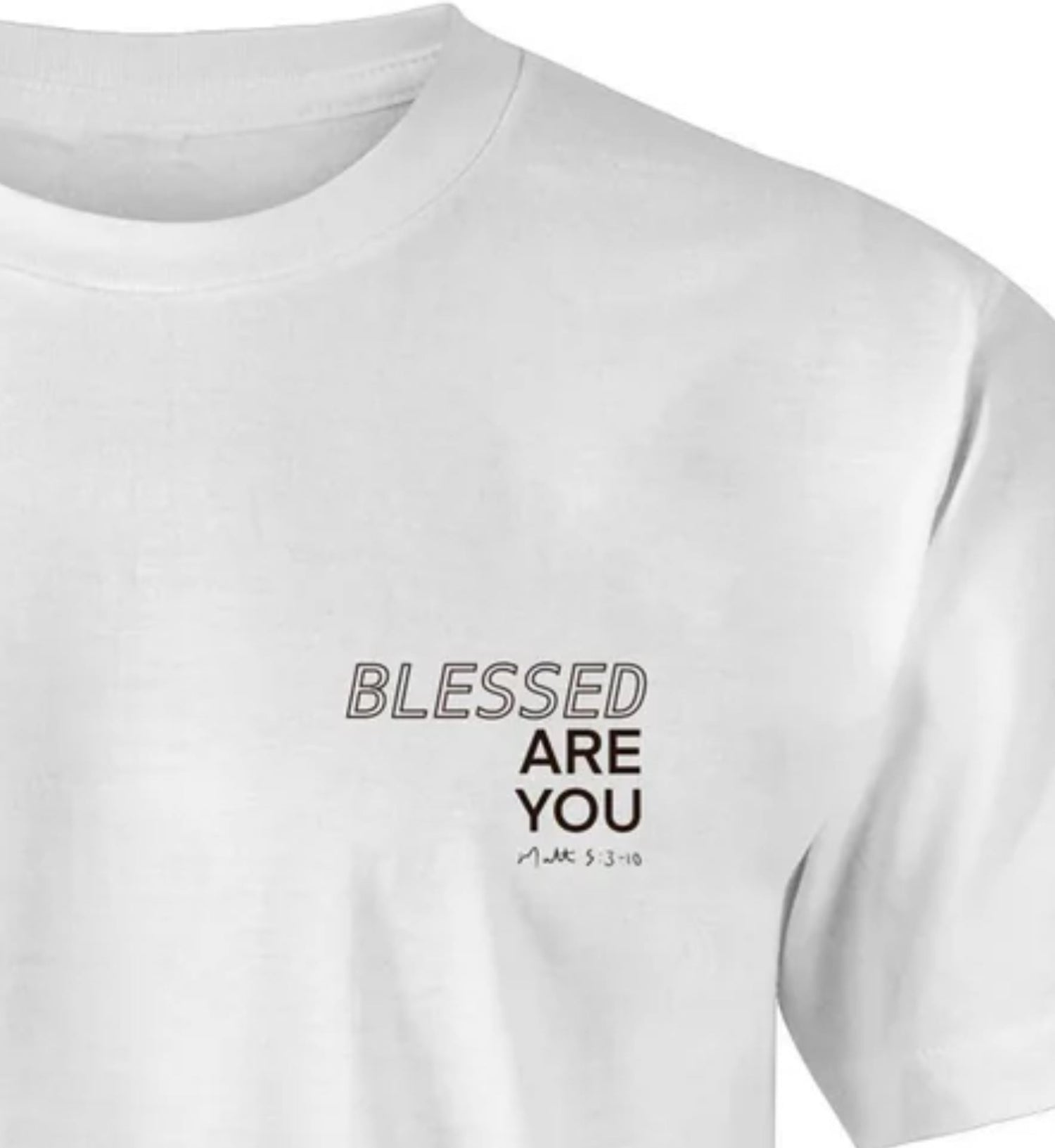 white t-shirt with the writing Blessed Are You printed on left chest pocket area