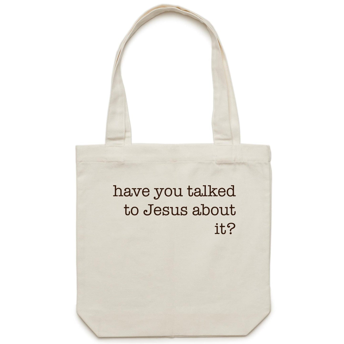 Have You Talked to Jesus About It? - Canvas Tote Bag